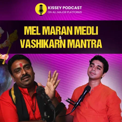 Mel Maran Medli, vashikaran 9 ghar ka khata, Tantra kaat mantra | Kissey podcast