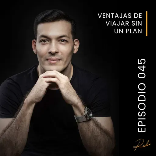 Episodio 045 - Ventajas de viajar sin un plan