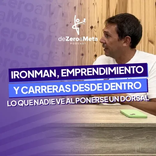 #40 Ironman, emprendimiento y carreras desde dentro: lo que nadie ve al ponerse un dorsal.