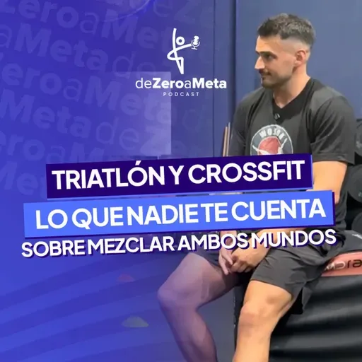 #36 CrossFit y triatlón: lo que nadie te cuenta sobre mezclar ambos mundos.