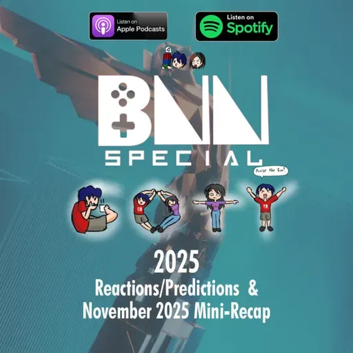 BNN Special Ep | The Game Awards 2025 Nominees Reactions and Predictions + November Mini-Recap