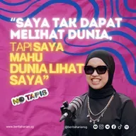 Episod 444 NoTapis: “Saya tak dapat melihat dunia, tapi saya mahu dunia lihat saya”
