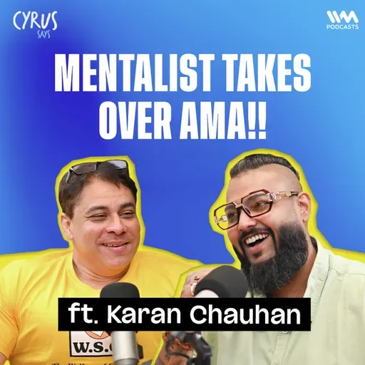 A Mentalist takes over Cyrus Says AMA. ft. Karan Chauhan