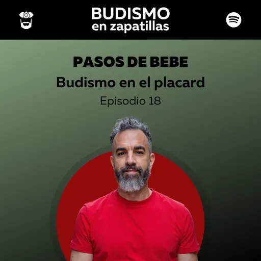 247: BUDISMO EN EL PLACARD - Episodio 18 - Pasos de bebé