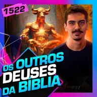 1522 - OS OUTROS DEUSES DA BÍBLIA: HENRIQUE CALDEIRA