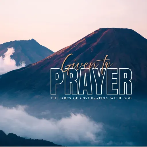 Given to Prayer series #8: "The Weight of Prayer"/Charles Burleson/Faith Church
