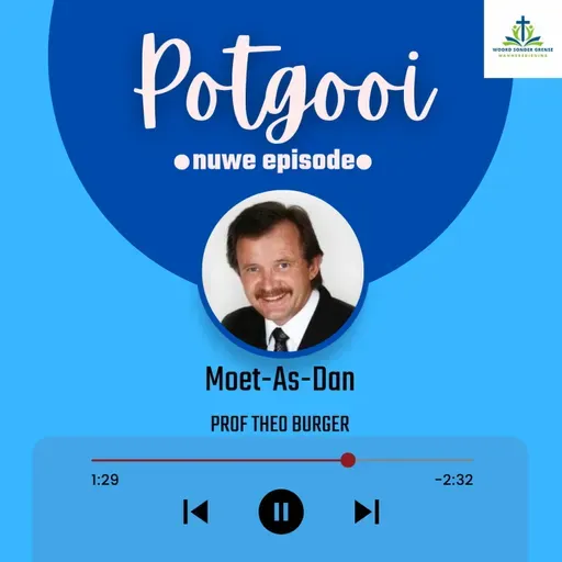 Moet-As-Dan - Prof Theo Burger