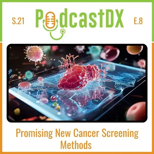 S21 Ep8: Promising New Cancer Screening Methods