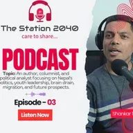 TheStation2040 #E03 - Nepali राजनीति, Leadership & भविष्य | Books, शिक्षा, Media & Global Trends | Shankar Tiwari | #E03