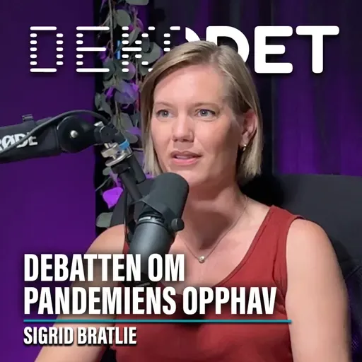 #144 - Sigrid Bratlie I Debatten om pandemiens opphav, styrker og svakheter ved det vitenskapelige systemet, tillit, den nye medievirkeligheten