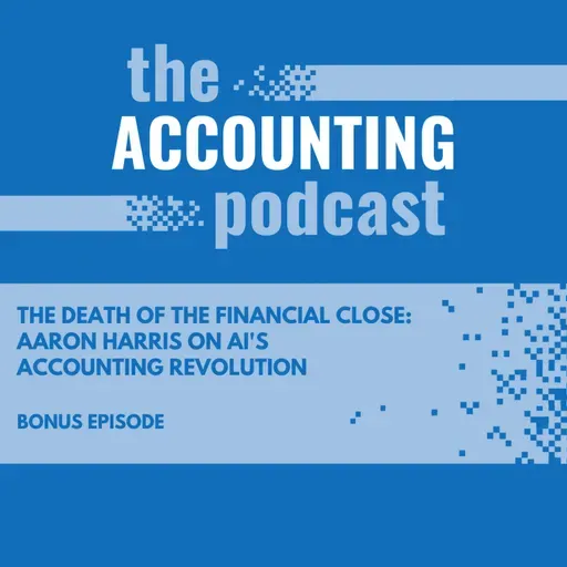 The Death of the Financial Close: Aaron Harris on AI's Accounting Revolution