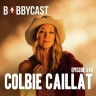 #540 - Colbie Caillat on the Line She Wanted Cut Out of ‘Bubbly’ + Meeting Her Musical Heroes + Getting Famous Young + The Reason She Doesn't Love Touring + Why She Told Bobby He Was Cold... 