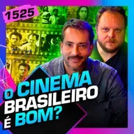 1525 - CINEMA BRASILEIRO É BOM?: BENTO RIBEIRO E LORD VINHETEIRO