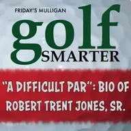 "A Difficult Par" - Biography of Robert Trent Jones Sr and the Making of Modern Golf