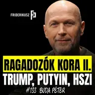 RAGADOZÓK KORA II. - két részben Buda Péter nemzetbiztonsági elemzővel /// Friderikusz Podcast 133.