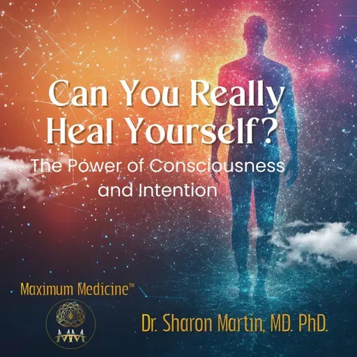 Can You Really Heal Yourself? The Power of Consciousness and Intention