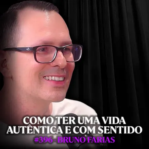 Psicólogo Explica O Que Está Te Impedindo de Viver Uma Vida Autêntica - Bruno Farias | Lutz Podcast #396