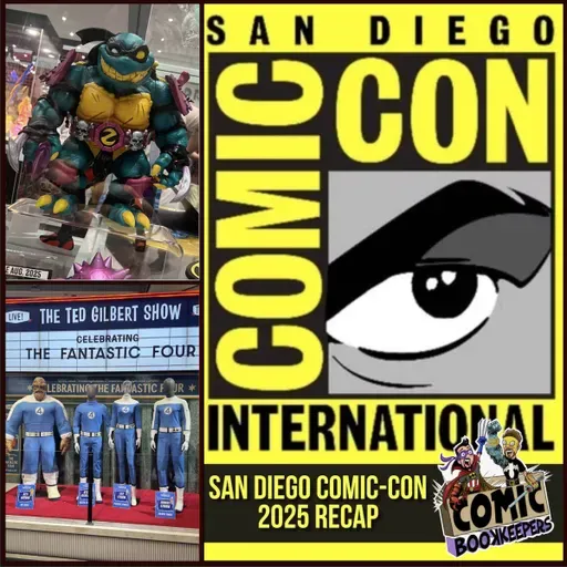 San Diego Comic-Con 2025 Recap