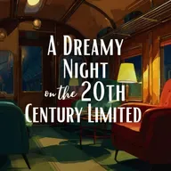 A Dreamy Night on the 20th Century Limited
