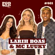 LARIH BOAS E MC LUUKY - PODDELAS PODCAST SHOW #464