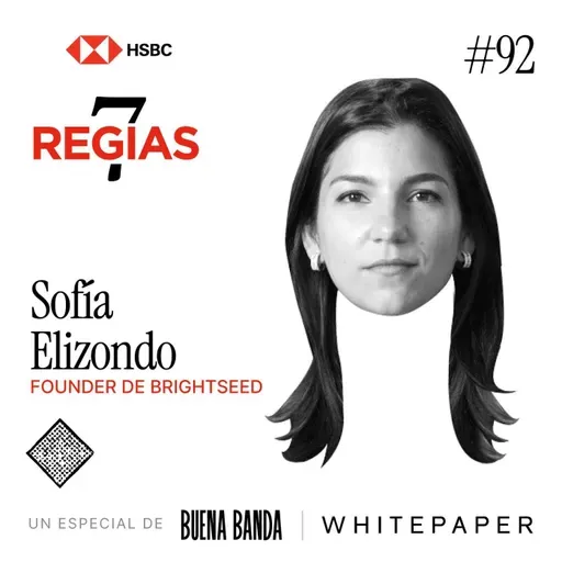 7 Regias: Sofía Elizondo, cofundadora y presidenta de Brightseed