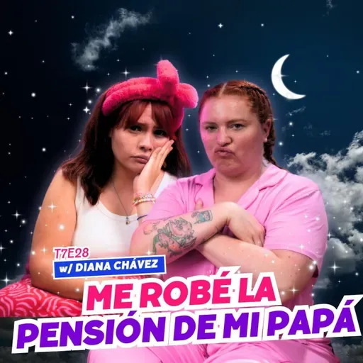 T7E28 Me Robé La Pensión De Mi Papá 😱 Ft. ​⁠​⁠​⁠Diana Chávez #podcast #chisme