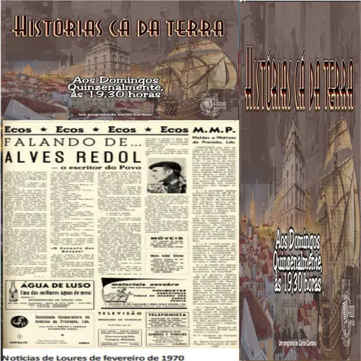 Historias cá da Terra - Alves Redol - Parte 3  - Programa 73 - Carlos Cardoso
