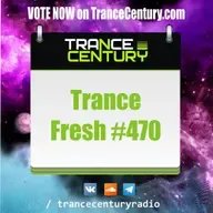 Trance Century Radio - RadioShow #TranceFresh 470