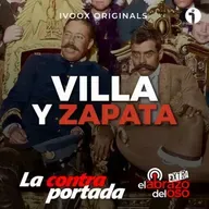 Villa y Zapata - La Contraportada - Episodio exclusivo para mecenas