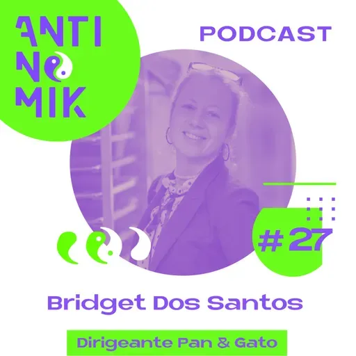 #27 - Bridget Dos Santos - Dirigeante Pan & Gato #Antinomik