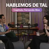 Hablemos De Tal - Ep. 108 - Fernanda Blaz | UnTalFredo