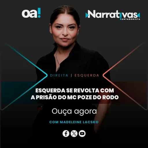 Esquerda se revolta com a prisão do Mc Poze do Rodo | Narrativas #410 com Madeleine Lacsko
