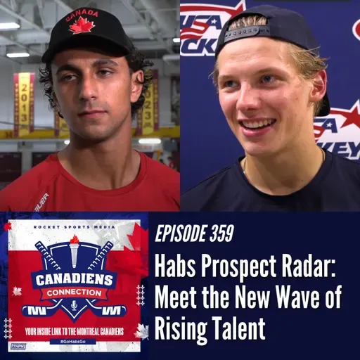 Habs Prospect Radar: Meet the Next Wave of Rising Talent | Canadiens Connection ep 359