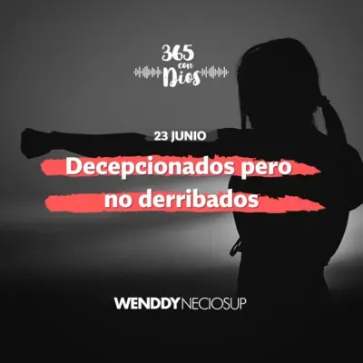 Decepcionados pero no derribados