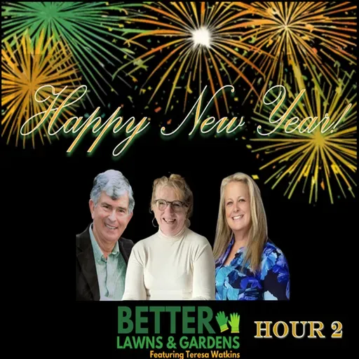 S2 Ep414: Better Lawns and Gardens - Hour 2 Happy New Year Special December 27, 2025
