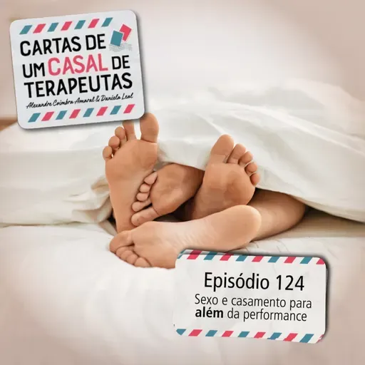 #124 - Sexo e casamento para além da performance