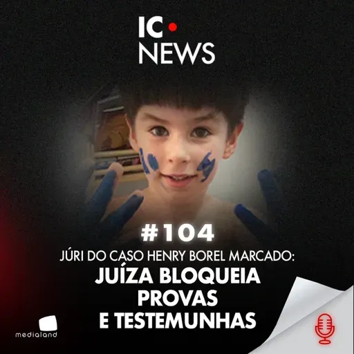 HENRY BOREL: JUÍZA POLÊMICA, DEFESA SILENCIADA. É POSSÍVEL TER JUSTIÇA? - IC NEWS #104