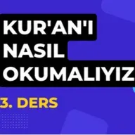 Kur'an'ı Nasıl Okumalıyız? ( 3. Ders )
