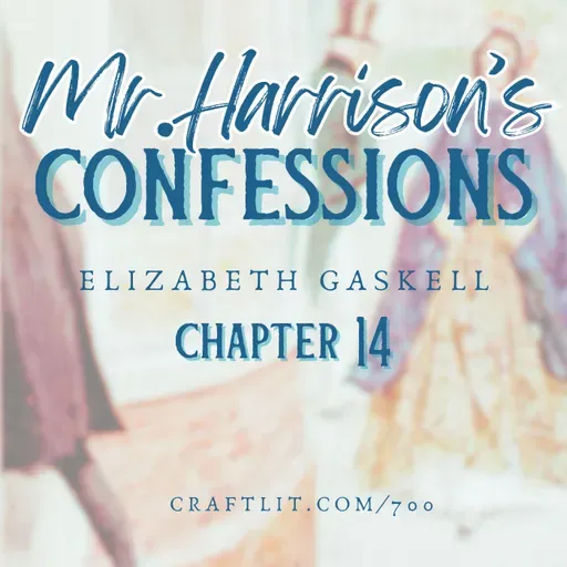 700: Ch 14 — Mr. Harrison's Confessions