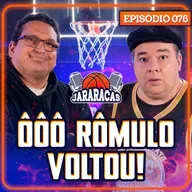 A VOLTA TRIUNFAL DE RÔMULO MENDONÇA | JARARACAS #76