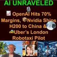 AI Business and Development Daily News Rundown: 📈 OpenAI Hits 70% Margins, 📦Nvidia Ships H200 to China & 🚕Uber’s London Robotaxi Pilot