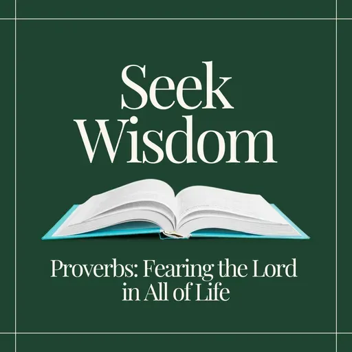 19 October 2025 | Seek Wisdom | Proverbs 17:1-17
