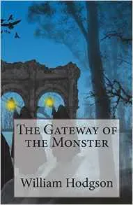 THE GATEWAY OF THE MONSTER by WILLIAM HOPE HODGSON