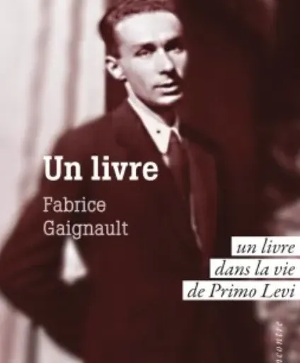 « Un livre – un livre dans la vie de Primo Levi » de Fabrice Gaignault aux éditions Arlea