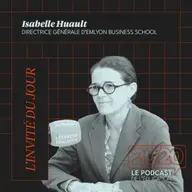 #37 - Le doute doit animer un leader ! Isabelle Huault, Directrice générale emlyon business school