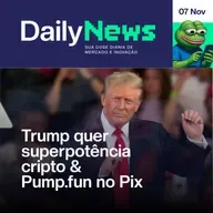 Trump quer superpotência cripto & Pump.fun no Pix | DailyNews #129 | 07/11/2025