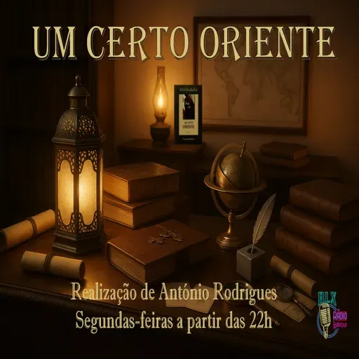 Um Certo Oriente - Programa 3 - António Rodrigues
