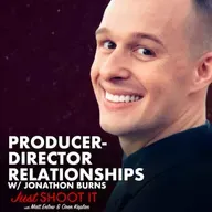 Producer-Director Relationships w/Mr. Jonathan Burns - Just Shoot It 513