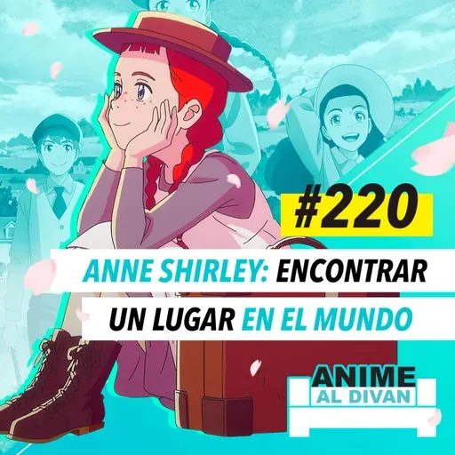 220 | Anne Shirley: Encontrar un lugar en el mundo