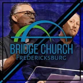 Bridge Church Fredericksburg Texas Full Sermons